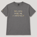 Gray No, You Make Me a Sandwich T-shirt with metallic lettering